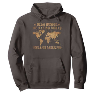 Dear World We Are So Sorry Love Sane Americans Hoodie Retro USA Map TS10 Dark Chocolate Print Your Wear