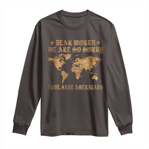 Dear World We Are So Sorry Love Sane Americans Long Sleeve Shirt Retro USA Map TS10 Dark Chocolate Print Your Wear