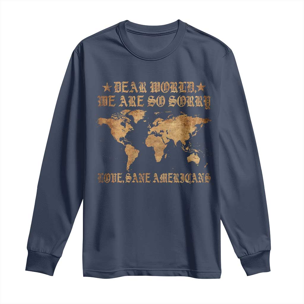 Dear World We Are So Sorry Love Sane Americans Long Sleeve Shirt Retro USA Map TS10 Navy Print Your Wear