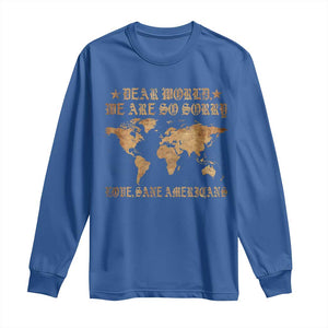Dear World We Are So Sorry Love Sane Americans Long Sleeve Shirt Retro USA Map TS10 Royal Blue Print Your Wear