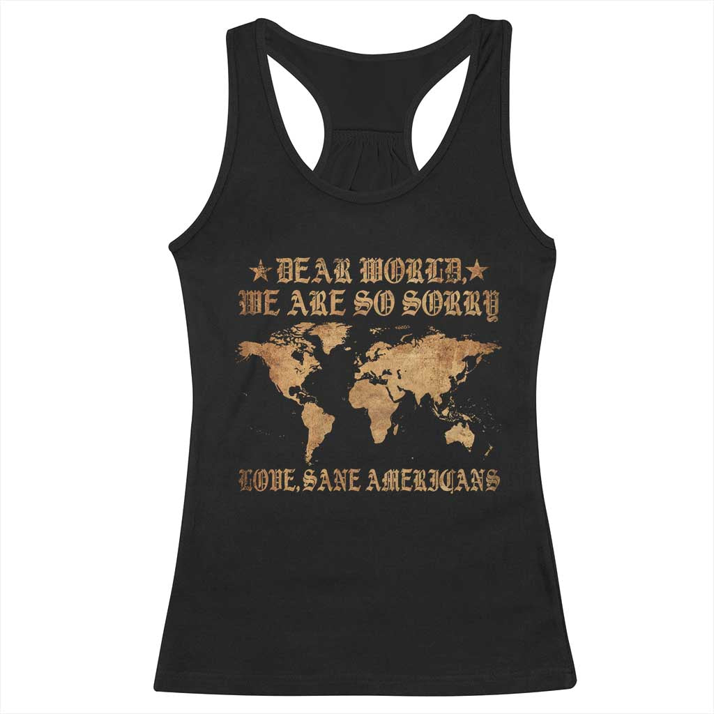 Dear World We Are So Sorry Love Sane Americans Racerback Tank Top Retro USA Map TS10 Black Print Your Wear