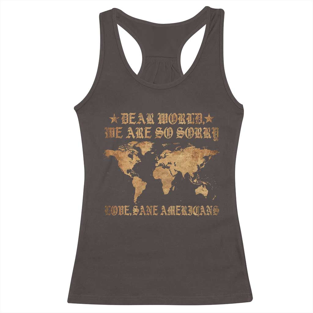 Dear World We Are So Sorry Love Sane Americans Racerback Tank Top Retro USA Map TS10 Dark Chocolate Print Your Wear