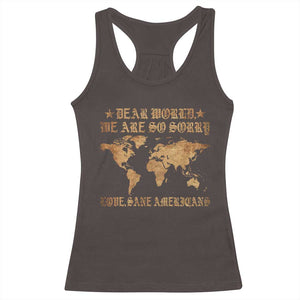 Dear World We Are So Sorry Love Sane Americans Racerback Tank Top Retro USA Map TS10 Dark Chocolate Print Your Wear