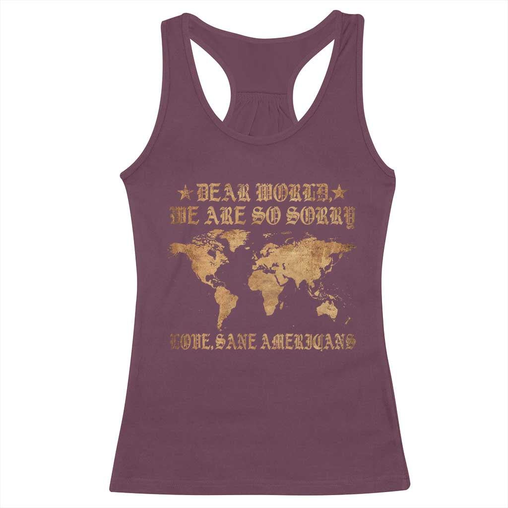 Dear World We Are So Sorry Love Sane Americans Racerback Tank Top Retro USA Map TS10 Maroon Print Your Wear