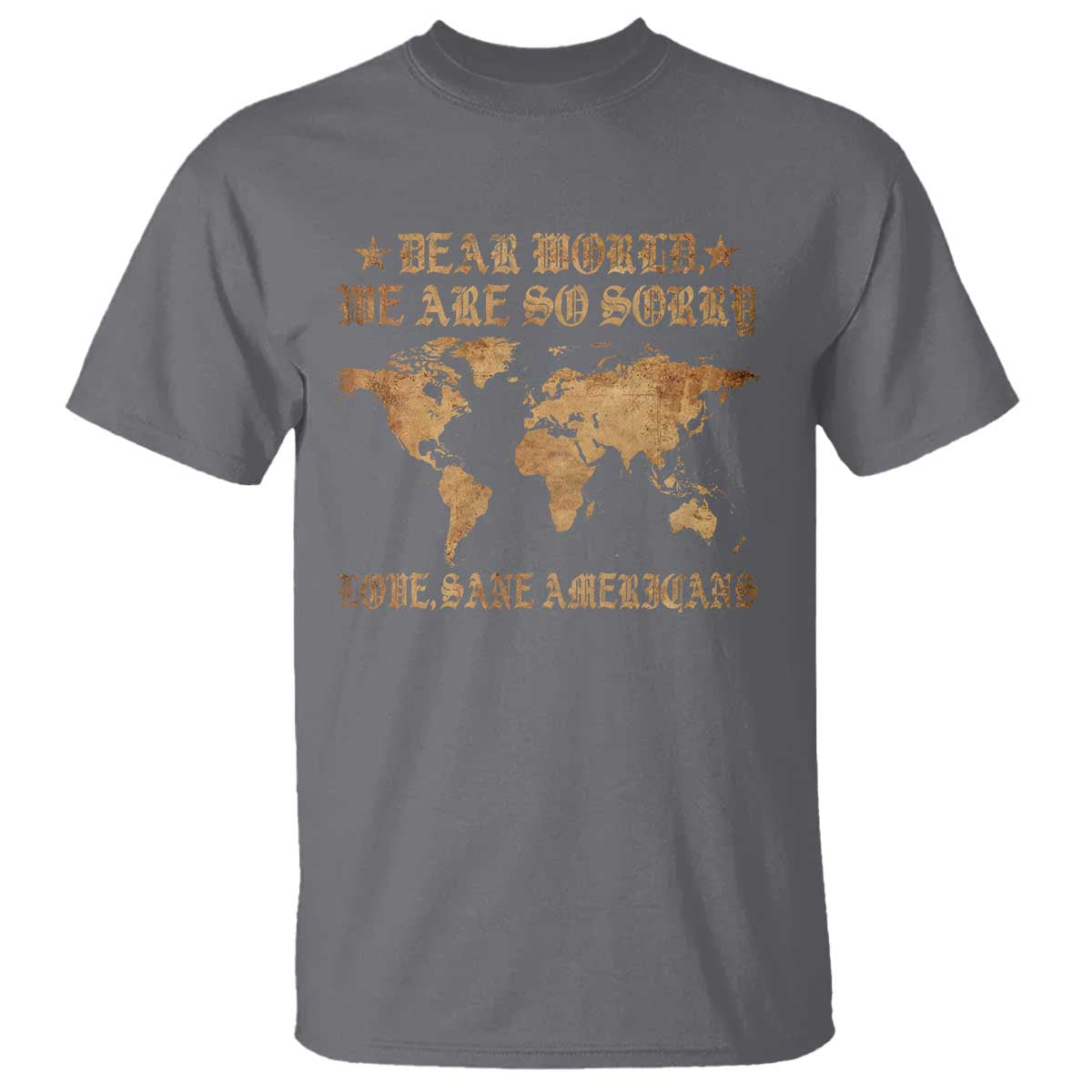 Dear World We Are So Sorry Love Sane Americans T Shirt Retro USA Map TS10 Charcoal Print Your Wear