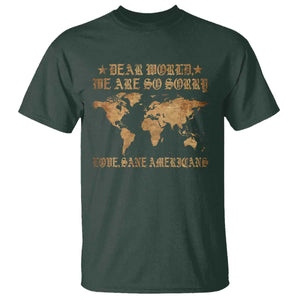 Dear World We Are So Sorry Love Sane Americans T Shirt Retro USA Map TS10 Dark Forest Green Print Your Wear