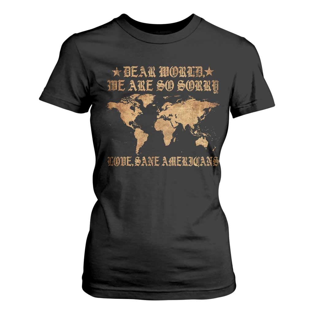 Dear World We Are So Sorry Love Sane Americans T Shirt For Women Retro USA Map TS10 Black Print Your Wear