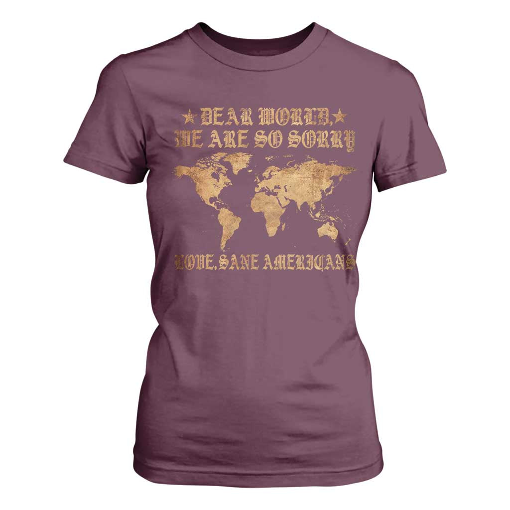 Dear World We Are So Sorry Love Sane Americans T Shirt For Women Retro USA Map TS10 Maroon Print Your Wear