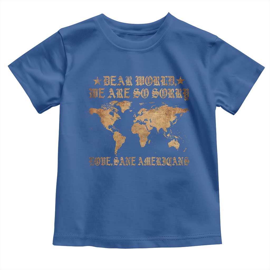 Dear World We Are So Sorry Love Sane Americans Toddler T Shirt Retro USA Map TS10 Royal Blue Print Your Wear