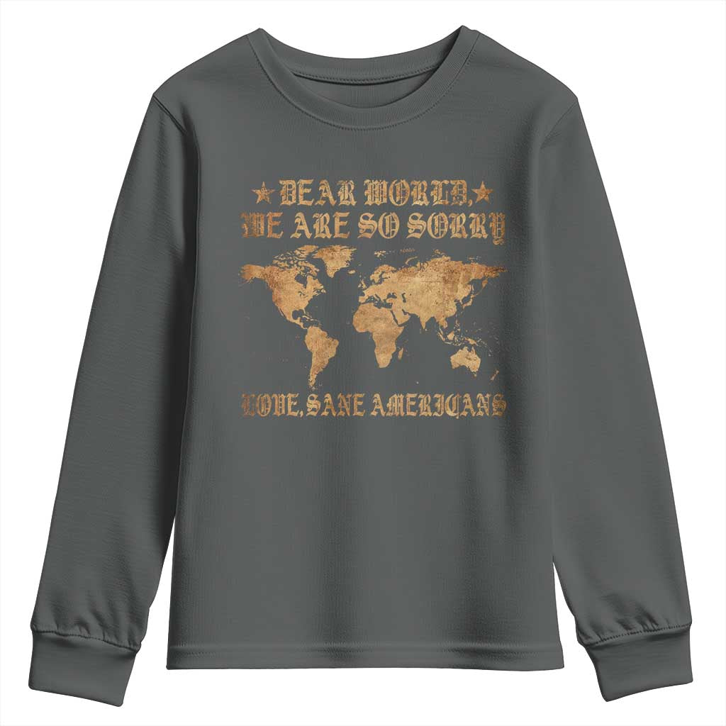 Dear World We Are So Sorry Love Sane Americans Youth Sweatshirt Retro USA Map TS10 Dark Heather Print Your Wear