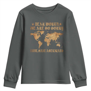 Dear World We Are So Sorry Love Sane Americans Youth Sweatshirt Retro USA Map TS10 Dark Heather Print Your Wear