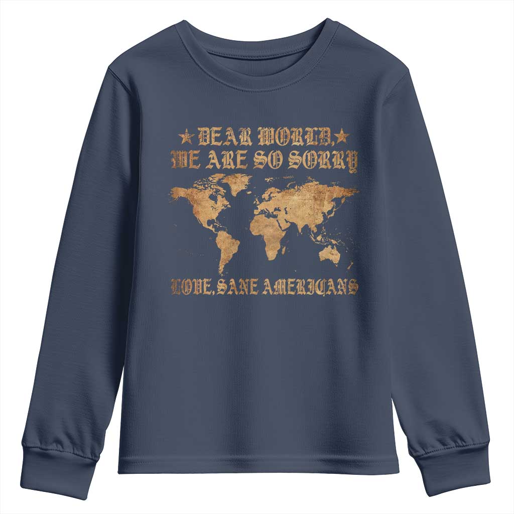 Dear World We Are So Sorry Love Sane Americans Youth Sweatshirt Retro USA Map TS10 Navy Print Your Wear