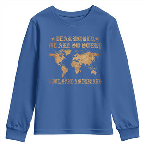 Dear World We Are So Sorry Love Sane Americans Youth Sweatshirt Retro USA Map TS10 Royal Blue Print Your Wear
