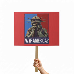WTF America Protest Sign Humor Statue of Liberty TS10 Horizontal 18" × 24" Red Print Your Wear
