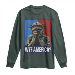 WTF America Long Sleeve Shirt Humor Statue of Liberty TS10 Dark Forest Green Print Your Wear