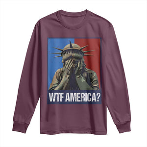 WTF America Long Sleeve Shirt Humor Statue of Liberty TS10 Maroon Print Your Wear