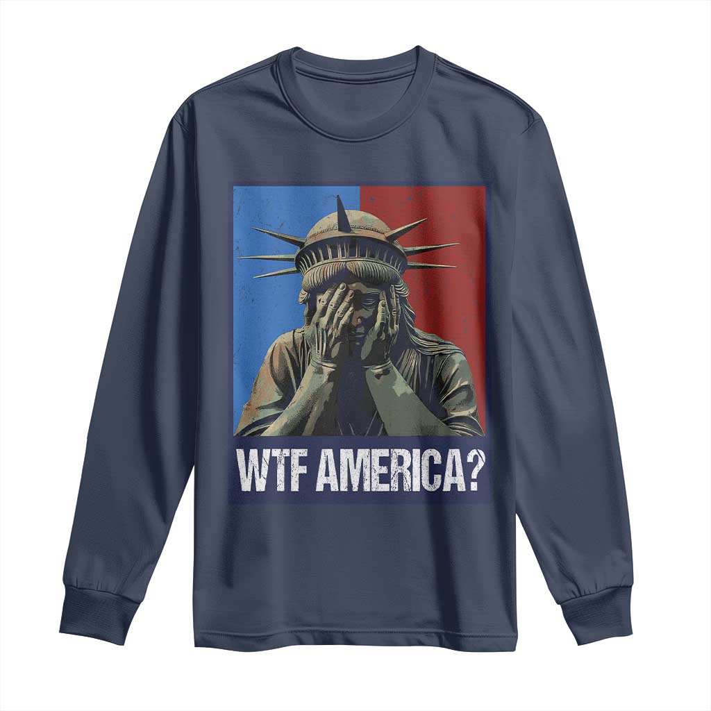 WTF America Long Sleeve Shirt Humor Statue of Liberty TS10 Navy Print Your Wear