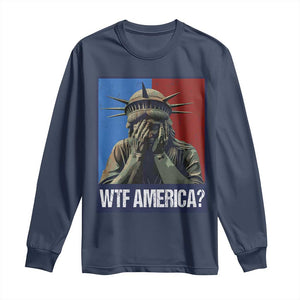WTF America Long Sleeve Shirt Humor Statue of Liberty TS10 Navy Print Your Wear