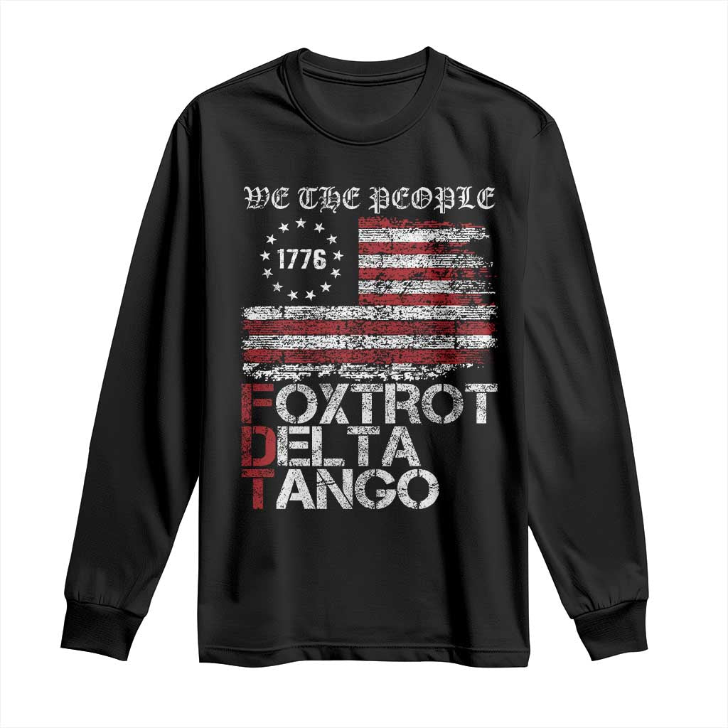 Foxtrots Delta Tangos Long Sleeve Shirt US Flag We The People TS10 Black Print Your Wear
