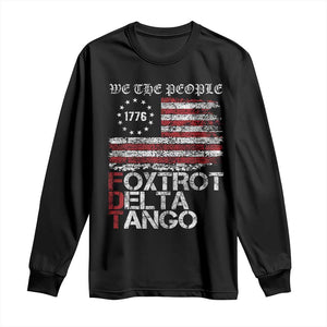 Foxtrots Delta Tangos Long Sleeve Shirt US Flag We The People TS10 Black Print Your Wear