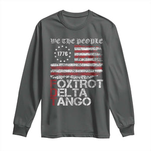 Foxtrots Delta Tangos Long Sleeve Shirt US Flag We The People TS10 Dark Heather Print Your Wear