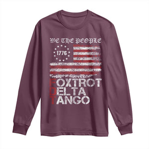 Foxtrots Delta Tangos Long Sleeve Shirt US Flag We The People TS10 Maroon Print Your Wear