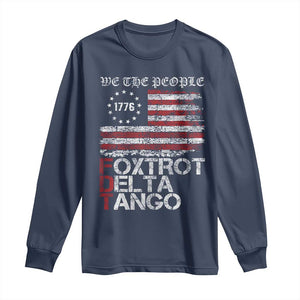 Foxtrots Delta Tangos Long Sleeve Shirt US Flag We The People TS10 Navy Print Your Wear