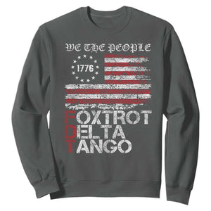 Foxtrots Delta Tangos Sweatshirt US Flag We The People TS10 Dark Heather Print Your Wear