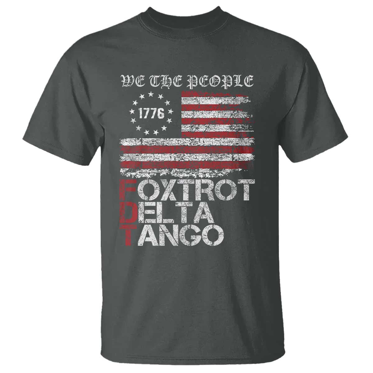 Foxtrots Delta Tangos T Shirt US Flag We The People TS10 Dark Heather Print Your Wear