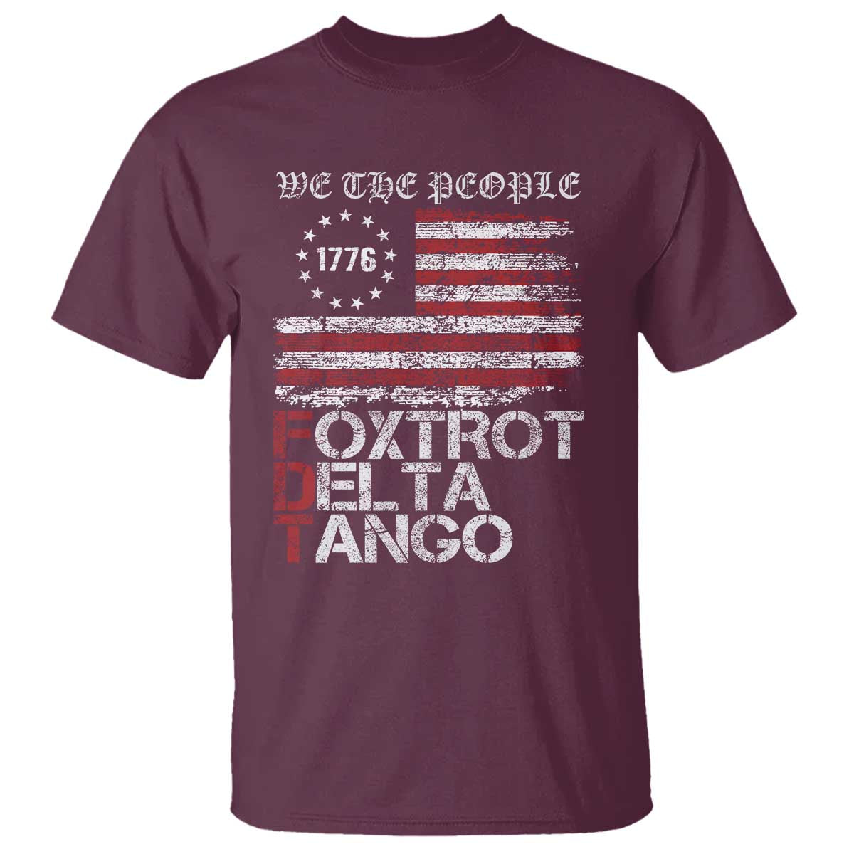 Foxtrots Delta Tangos T Shirt US Flag We The People TS10 Maroon Print Your Wear
