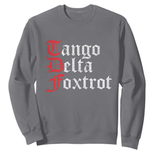 Funny Foxtrots Delta Tangos Sweatshirt TS10 Charcoal Print Your Wear