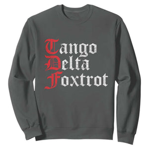Funny Foxtrots Delta Tangos Sweatshirt TS10 Dark Heather Print Your Wear