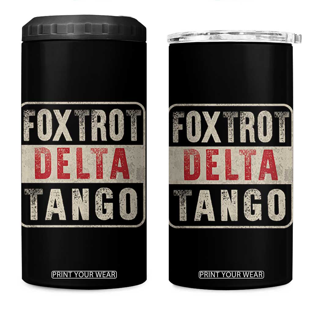 Subtle FDT 4 in 1 Can Cooler Tumbler Foxtrots Delta Tangos TS10 One Size: 16 oz Black Print Your Wear