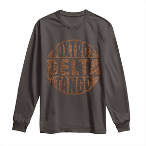 Foxtrots Delta Tangos Long Sleeve Shirt Sarcastic Funny Sayings TS10 Dark Chocolate Print Your Wear