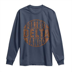 Foxtrots Delta Tangos Long Sleeve Shirt Sarcastic Funny Sayings TS10 Navy Print Your Wear