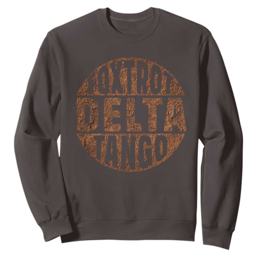 Foxtrots Delta Tangos Sweatshirt Sarcastic Funny Sayings TS10 Dark Chocolate Print Your Wear