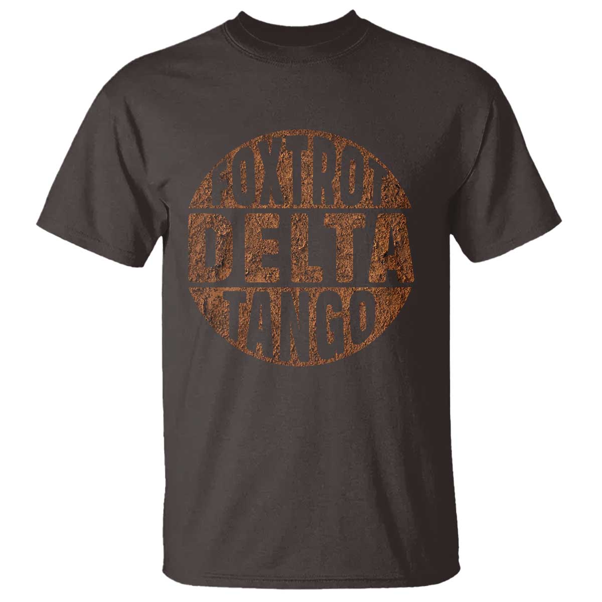 Foxtrots Delta Tangos T Shirt - Sarcastic Funny Military Alphabet Sayings Humor Tee TS10 Dark Chocolate Print Your Wear
