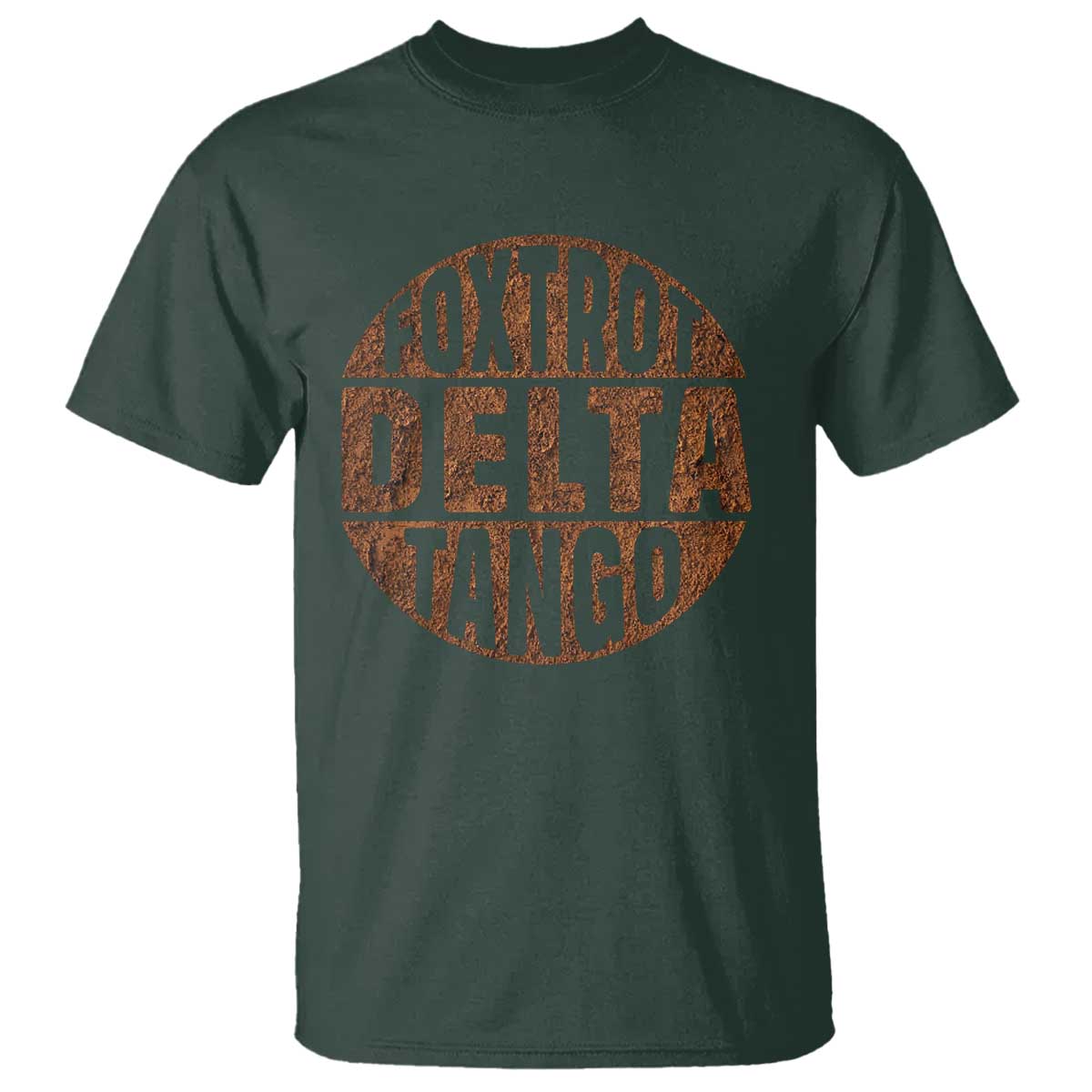 Foxtrots Delta Tangos T Shirt - Sarcastic Funny Military Alphabet Sayings Humor Tee TS10 Dark Forest Green Print Your Wear