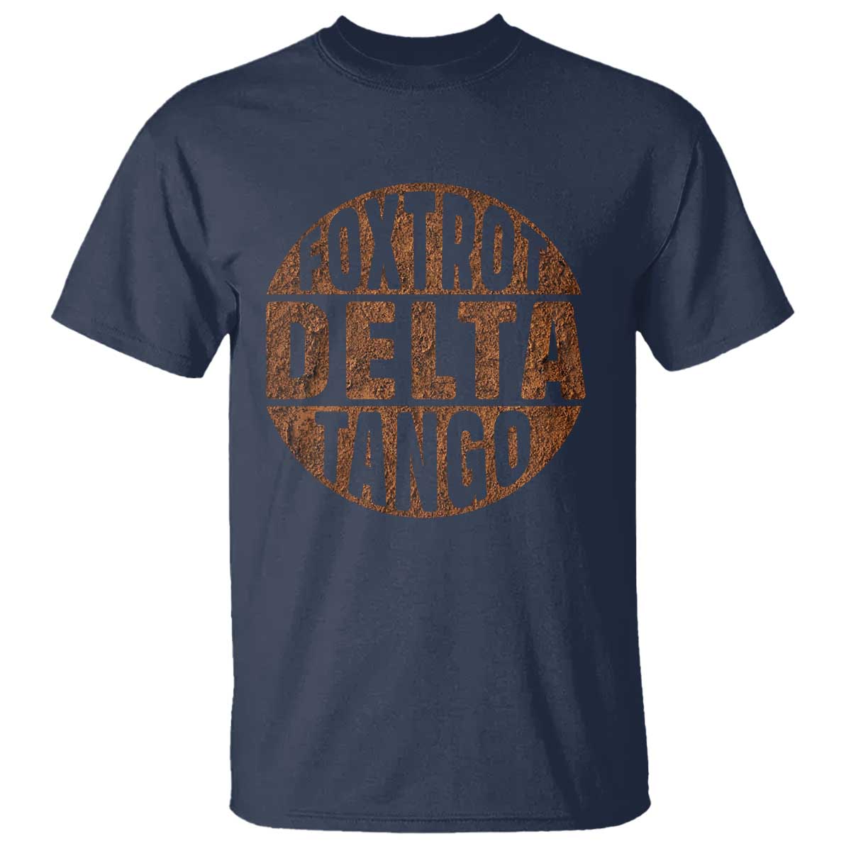 Foxtrots Delta Tangos T Shirt - Sarcastic Funny Military Alphabet Sayings Humor Tee TS10 Navy Print Your Wear