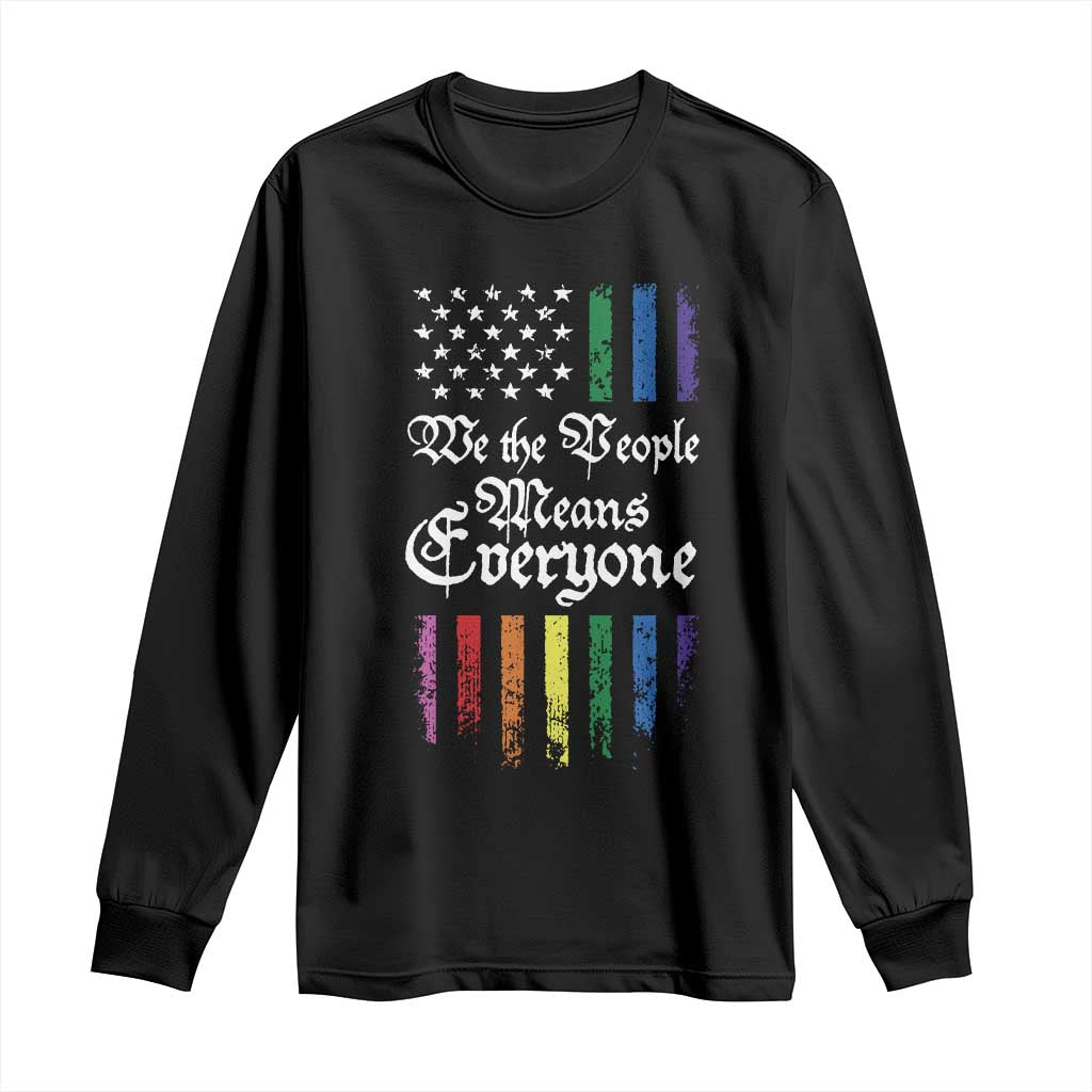 We The People Means Everyone Long Sleeve Shirt LGBTQ Rainbow USA Flag Gay Pride LGBT Ally TS10 Black Print Your Wear