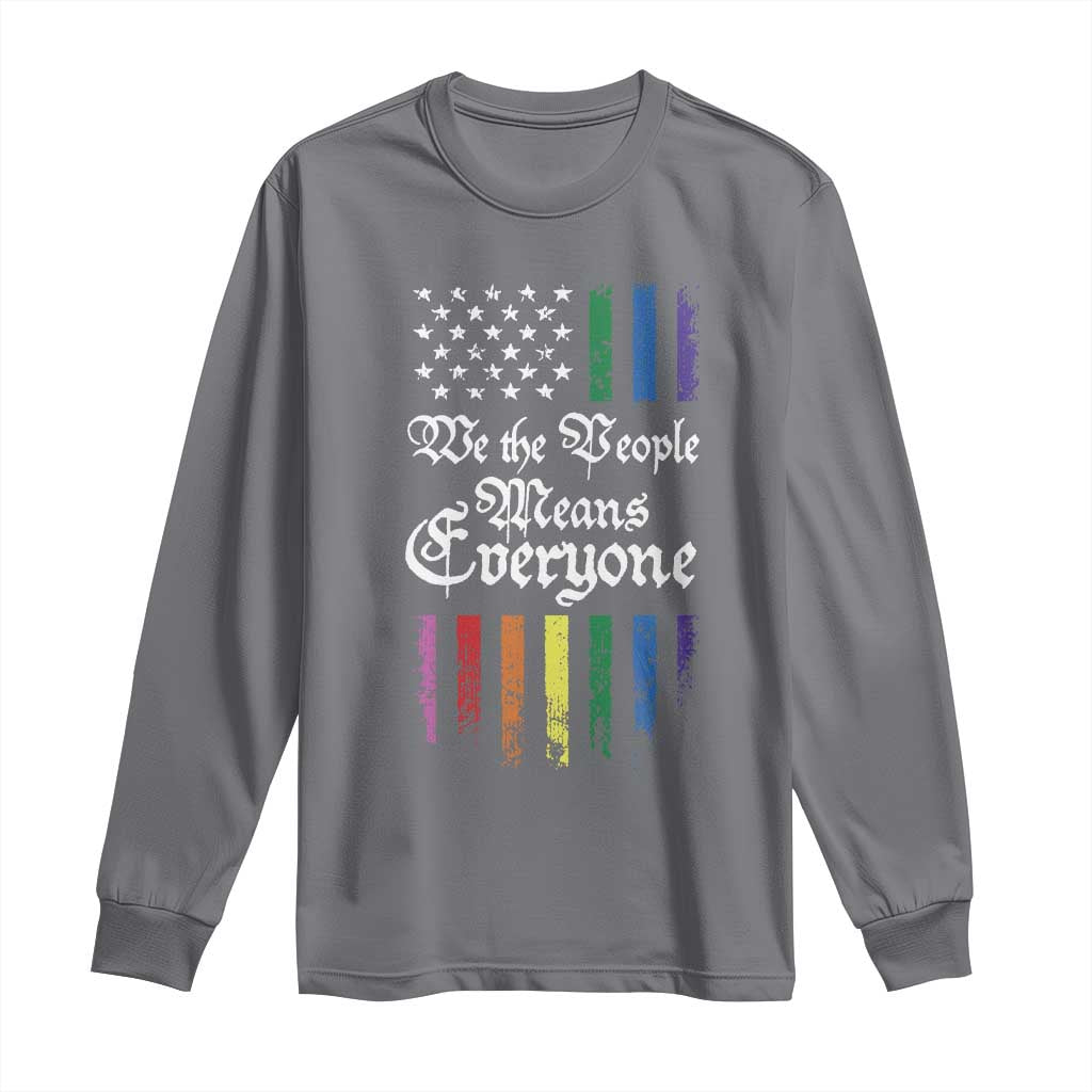 We The People Means Everyone Long Sleeve Shirt LGBTQ Rainbow USA Flag Gay Pride LGBT Ally TS10 Charcoal Print Your Wear