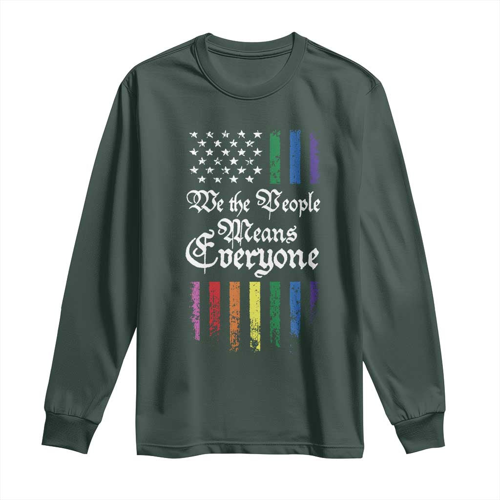 We The People Means Everyone Long Sleeve Shirt LGBTQ Rainbow USA Flag Gay Pride LGBT Ally TS10 Dark Forest Green Print Your Wear