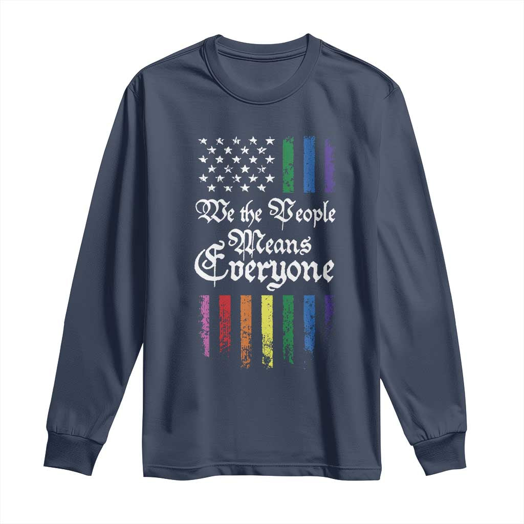 We The People Means Everyone Long Sleeve Shirt LGBTQ Rainbow USA Flag Gay Pride LGBT Ally TS10 Navy Print Your Wear