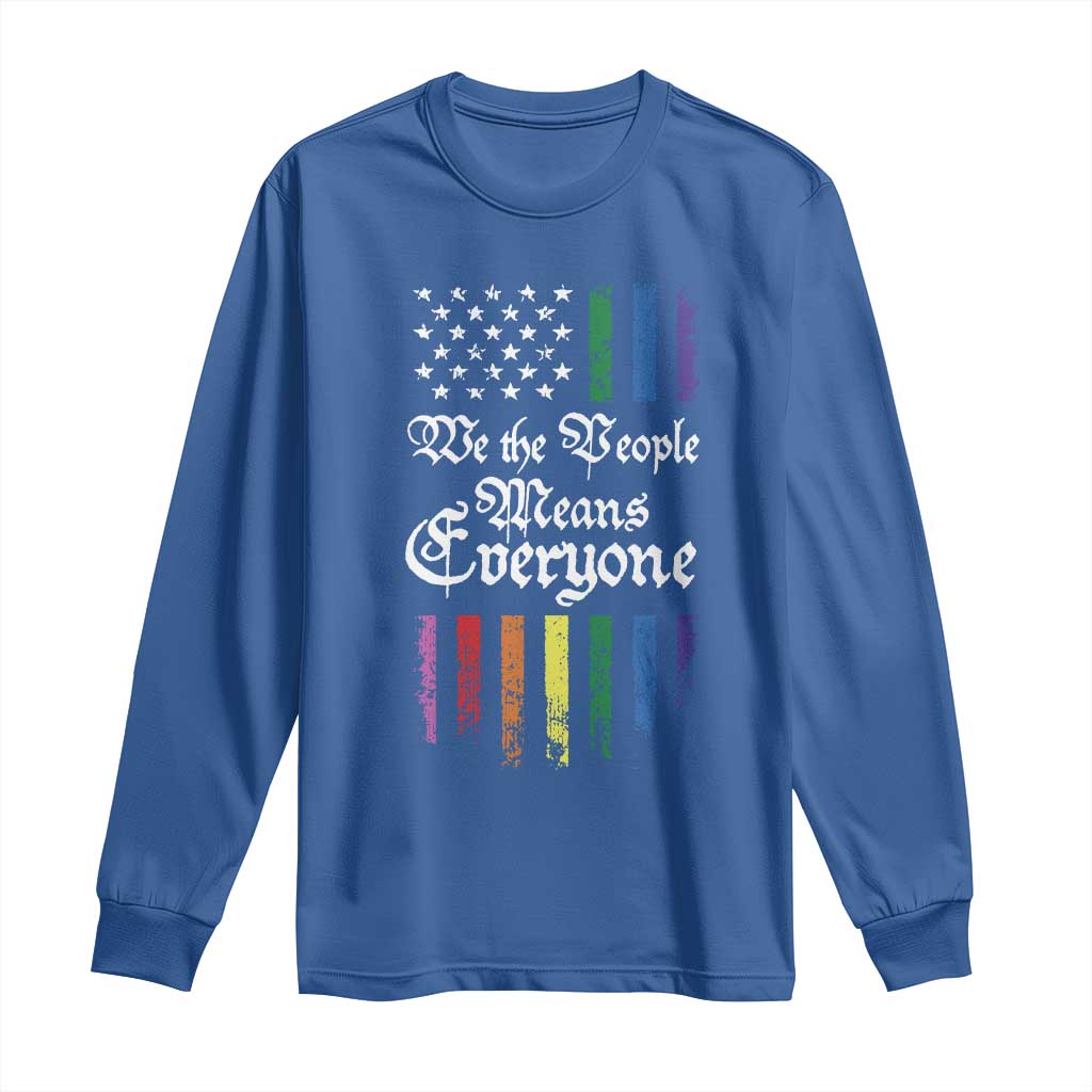 We The People Means Everyone Long Sleeve Shirt LGBTQ Rainbow USA Flag Gay Pride LGBT Ally TS10 Royal Blue Print Your Wear
