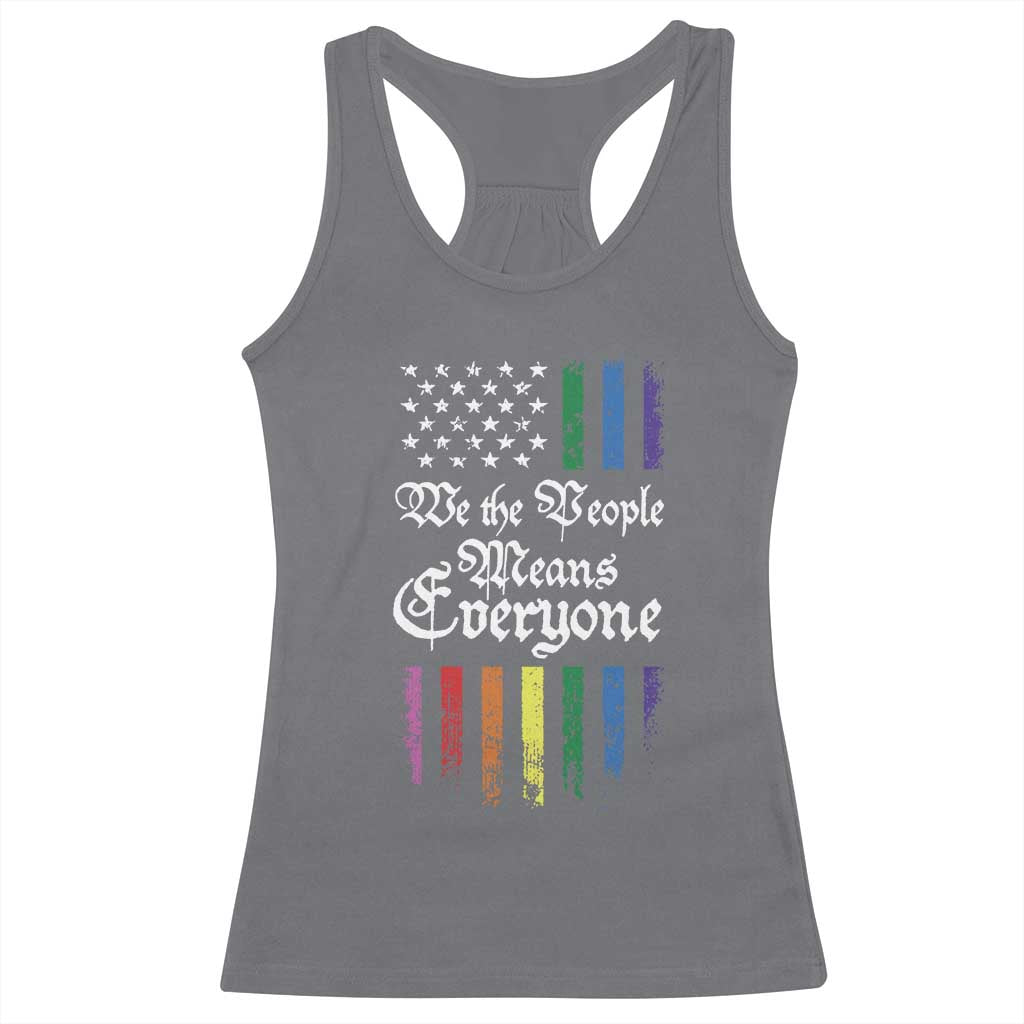 We The People Means Everyone Racerback Tank Top LGBTQ Rainbow USA Flag Gay Pride LGBT Ally TS10 Charcoal Print Your Wear