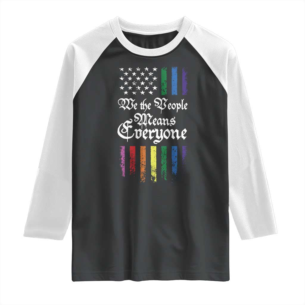 We The People Means Everyone Raglan Shirt LGBTQ Rainbow USA Flag Gay Pride LGBT Ally TS10 Black White Print Your Wear