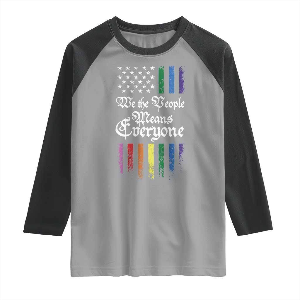 We The People Means Everyone Raglan Shirt LGBTQ Rainbow USA Flag Gay Pride LGBT Ally TS10 Sport Gray Black Print Your Wear
