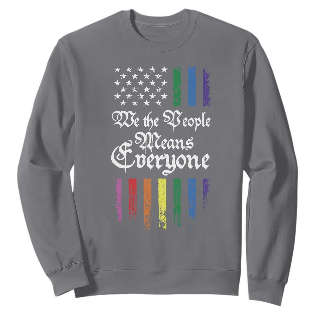 We The People Means Everyone Sweatshirt LGBTQ Rainbow USA Flag Gay Pride LGBT Ally TS10 Charcoal Print Your Wear
