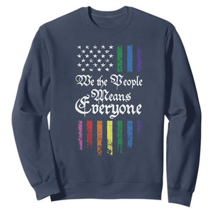We The People Means Everyone Sweatshirt LGBTQ Rainbow USA Flag Gay Pride LGBT Ally TS10 Navy Print Your Wear