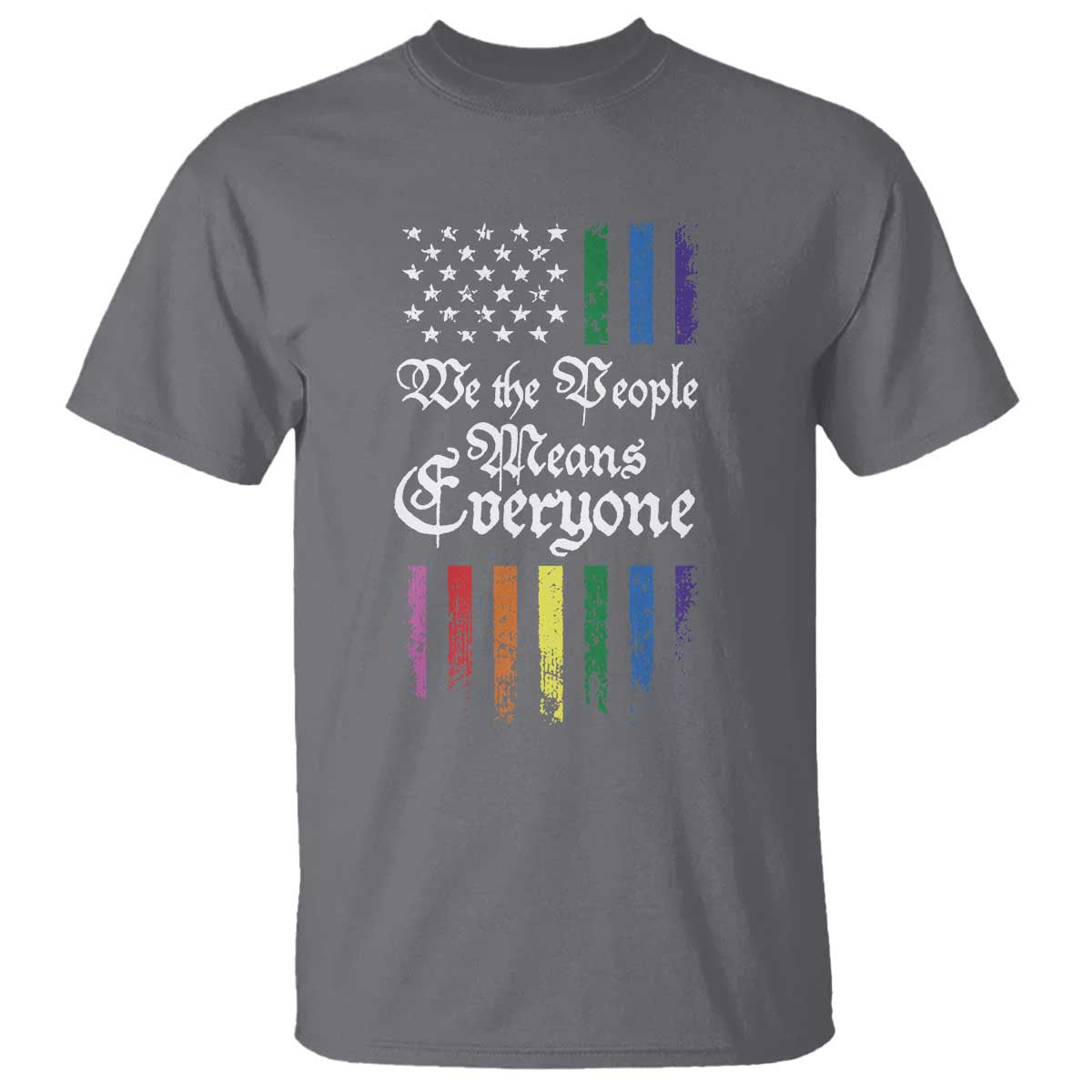 We The People Means Everyone T Shirt LGBTQ Rainbow USA Flag Gay Pride LGBT Ally TS10 Charcoal Print Your Wear